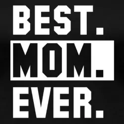 best-mom-ever-muttertag-bw-frauen-premium-t-shirt_5
